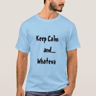 Houd Calm en... Whateva Quote Mannen T-shirt