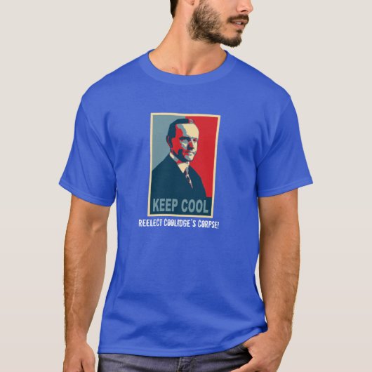 Houd Cool (selecteer Coolidge's corpse opnieuw!) T-shirt (Voorkant)