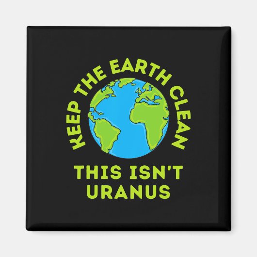 Houd de aarde schoon Dit is geen Uranus Grappige A Magneet (Voorkant)