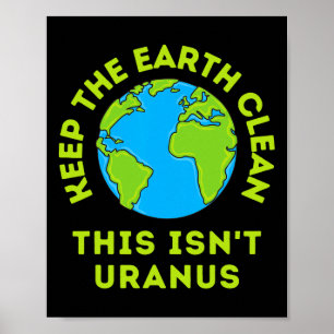 Houd de aarde schoon Dit is geen Uranus Grappige A Poster