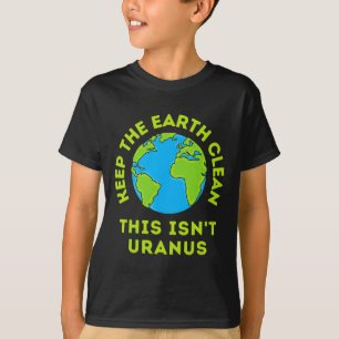 Houd de aarde schoon Dit is geen Uranus Grappige A T-shirt