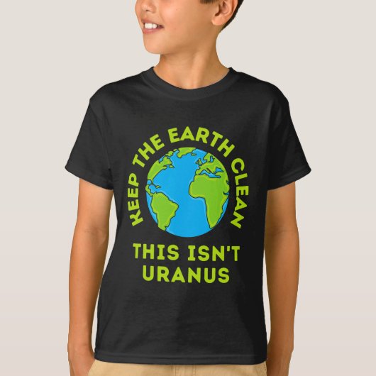 Houd de aarde schoon Dit is geen Uranus Grappige A T-shirt (Voorkant)