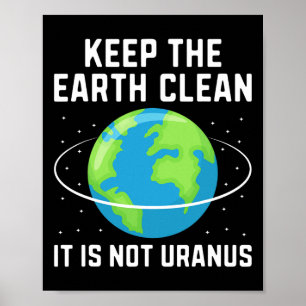 Houd de aarde schoon, het is geen Uranus-omgeving Poster