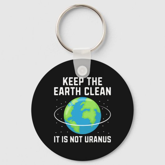 Houd de aarde schoon, het is geen Uranus-omgeving Sleutelhanger (Voorkant)