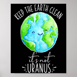 Houd de aarde schoon het is niet Uranus Funny T-sh Poster