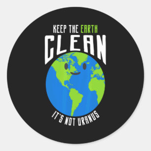 Houd De Aarde Schoon Het Is Niet Uranus Funny T Sh Ronde Sticker