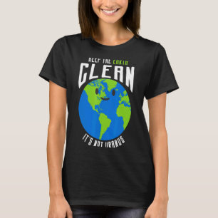 Houd De Aarde Schoon Het Is Niet Uranus Funny T Sh T-shirt