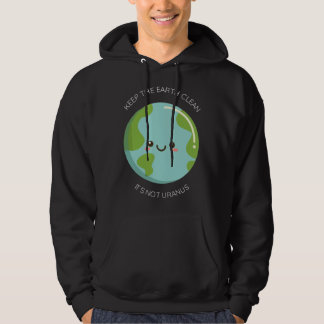 Houd de aarde schoon het is niet Uranus - Grappige Hoodie
