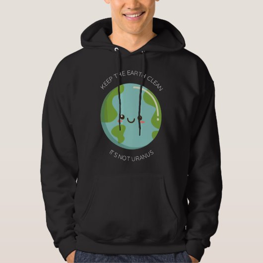 Houd de aarde schoon het is niet Uranus - Grappige Hoodie (Voorkant)