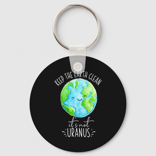 Houd De Aarde Schoon Het Is Niet Uranus Grappige T Sleutelhanger (Voorkant)