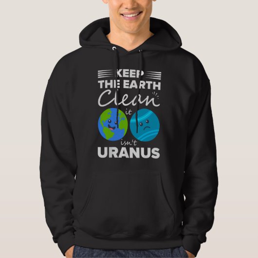Houd de aarde schoon het is niet Uranus Hoodie (Voorkant)