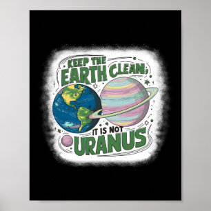 Houd de aarde schoon Het is niet Uranus Natuur Aar Poster