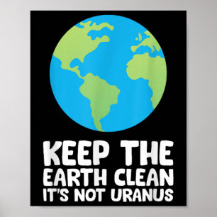 Houd de aarde schoon het is niet Uranus Poster