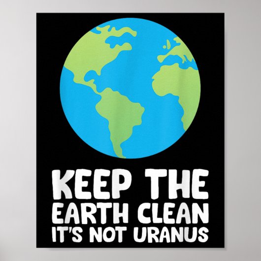 Houd de aarde schoon het is niet Uranus Poster (Voorkant)