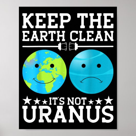 Houd de aarde schoon het is niet Uranus Poster (Voorkant)