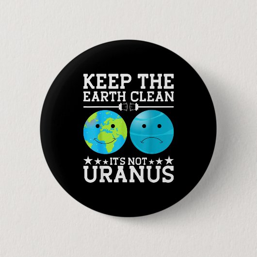 Houd de aarde schoon het is niet Uranus Ronde Button 5,7 Cm (Voorkant)