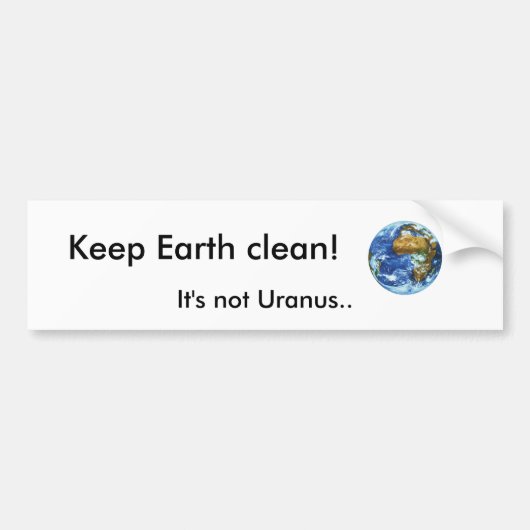 Houd de aarde schoon!, Het is Uranus niet.. Bumpersticker (Voorkant)