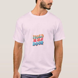 Houd de deur vast t-shirt