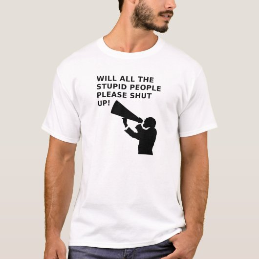 Houd de idioten stil Funny T-shirt (Voorkant)