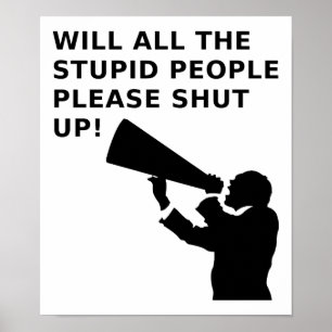 Houd de idioten stil Grappige Poster