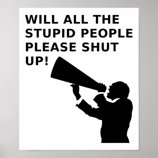 Houd de idioten stil Grappige Poster (Voorkant)