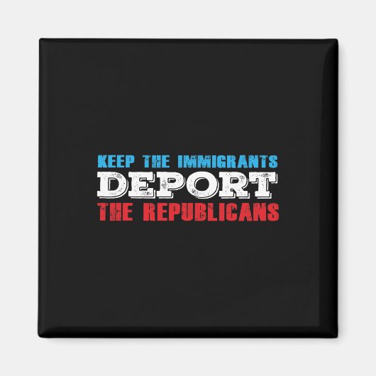 Houd de immigranten deporteren de Republikeinen ee Magneet (Voorkant)