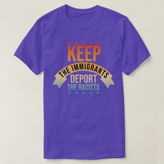Houd de immigranten uitzetten de racisten 1 t-shirt (Design voorkant)