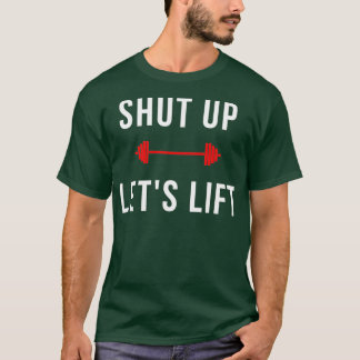 Houd de Letx27s-liftenontwerp dicht T-shirt