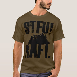 Houd de Stfu River Rafting Black Rafters vlot dich T-shirt