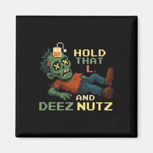 Houd die L en Deez Nutz Zombie Gamer Pixel Npc T Magneet