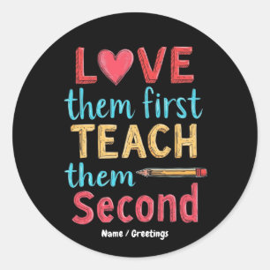Houd eerst van hen, leer hen tweede inspirerende o ronde sticker