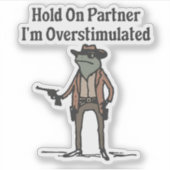 Houd hem vast in overgestimuleerde cowboykikkersti sticker (Voorkant)