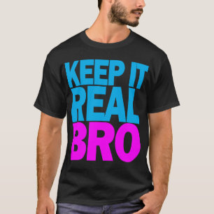 Houd het Echte BRO T-shirt