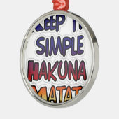 Houd het eenvoudig Hakuna Matata Art Print Metalen Ornament (Links)