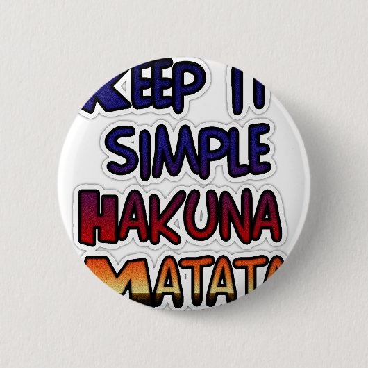 Houd het eenvoudig Hakuna Matata Art Print Ronde Button 5,7 Cm (Voorkant)