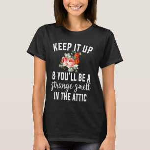 Houd het omhoog en je zult een vreemde trut zijn i t-shirt