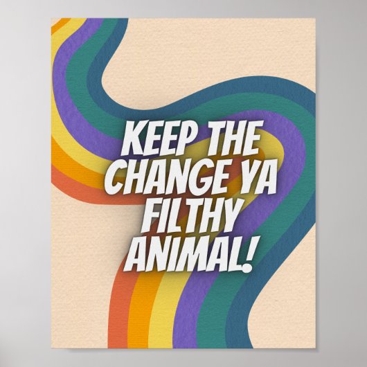 Houd het Poster Change Ya Filthy Animal Retro (Voorkant)