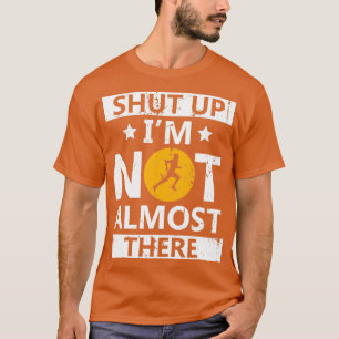 Houd Ix27m dicht, niet bijna daar met marathon T-shirt