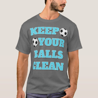 Houd je ballen schoon dubbele betekenis slogan t-shirt