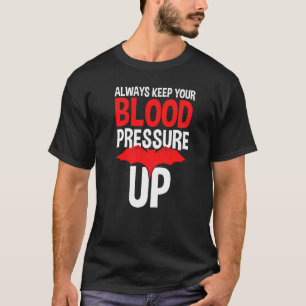 Houd Je Bloeddruk Altijd Op Dokters T-shirt
