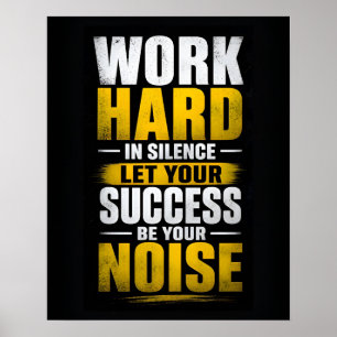Houd je hard in stilte Laat je succes je herrie zi Poster