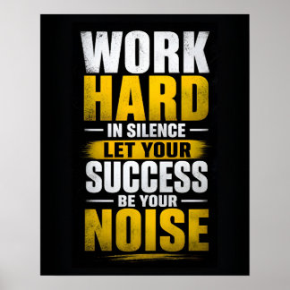 Houd je hard in stilte Laat je succes je herrie zi Poster