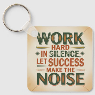Houd je hardnekkig stil, laat succes de herrie mak sleutelhanger
