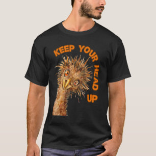 Houd Je Kop Omhoog Struisvogel Motiverende Vogel T-shirt