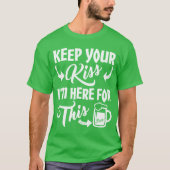 Houd je kus - ORIGINEEL ONTWERP St Patrick's Day T-shirt (Voorkant)