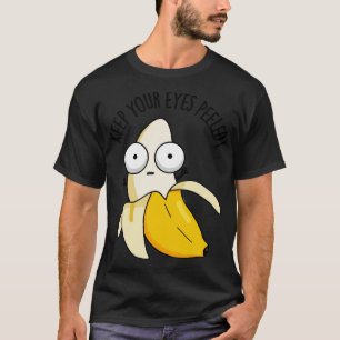 Houd je ogen gepeld Grappige Banaan Pun 1 T-shirt
