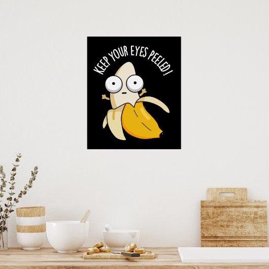 Houd je ogen gepeld Grappige Banaan Pun Donker BG Poster (Keuken)