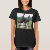 Houd Je Paard Grappige Meme T-shirt (Voorkant)