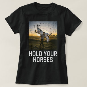 Houd Je Paarden Grappige Uitspraak Meme Humor Mann T-shirt