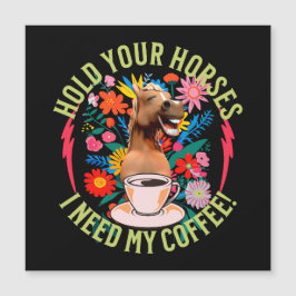 Houd je paarden vast, ik heb mijn koffie nodig! gr